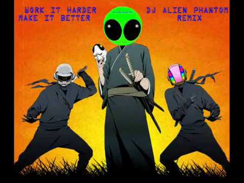 DJ ALIEN PHANTOM (feat DAFT PUNK)- WORK IT HARDER MAKE IT BETTER REMIX