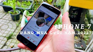 Cuối năm 2022 Iphone 7 còn đáng mua????-Tâm Đức Official