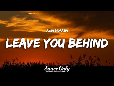 Julia DiGrazia - Leave You Behind (Lyrics)