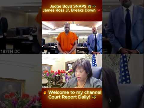 Judge Boyd SNAPS 😱⚖️  James Ross Jr  Breaks Down