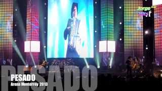 PESADO - QUE BONITO ES EL AMOR desde la Arena Monterrey 2013