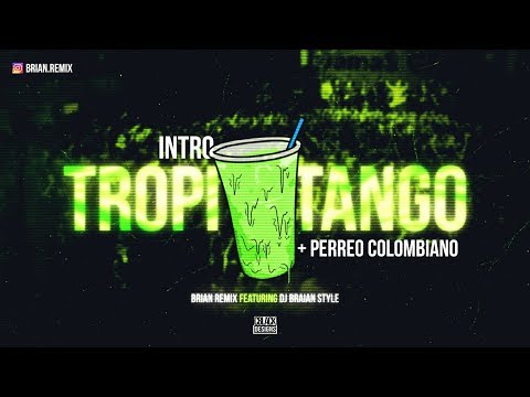 INTRO TROPITANGO + PERREO COLOMBIANO - RKT - BRIAN REMIX ✘ DJ BRAIAN STYLE