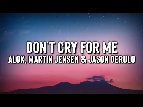 Alok, Martin Jensen & Jason Derulo - Don't Cry For Me (Lyrics Video)