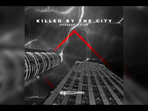 Bhaskar & Alok - Killed By The City