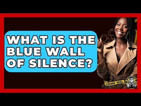 What Is The Blue Wall Of Silence? - The Crime Reel