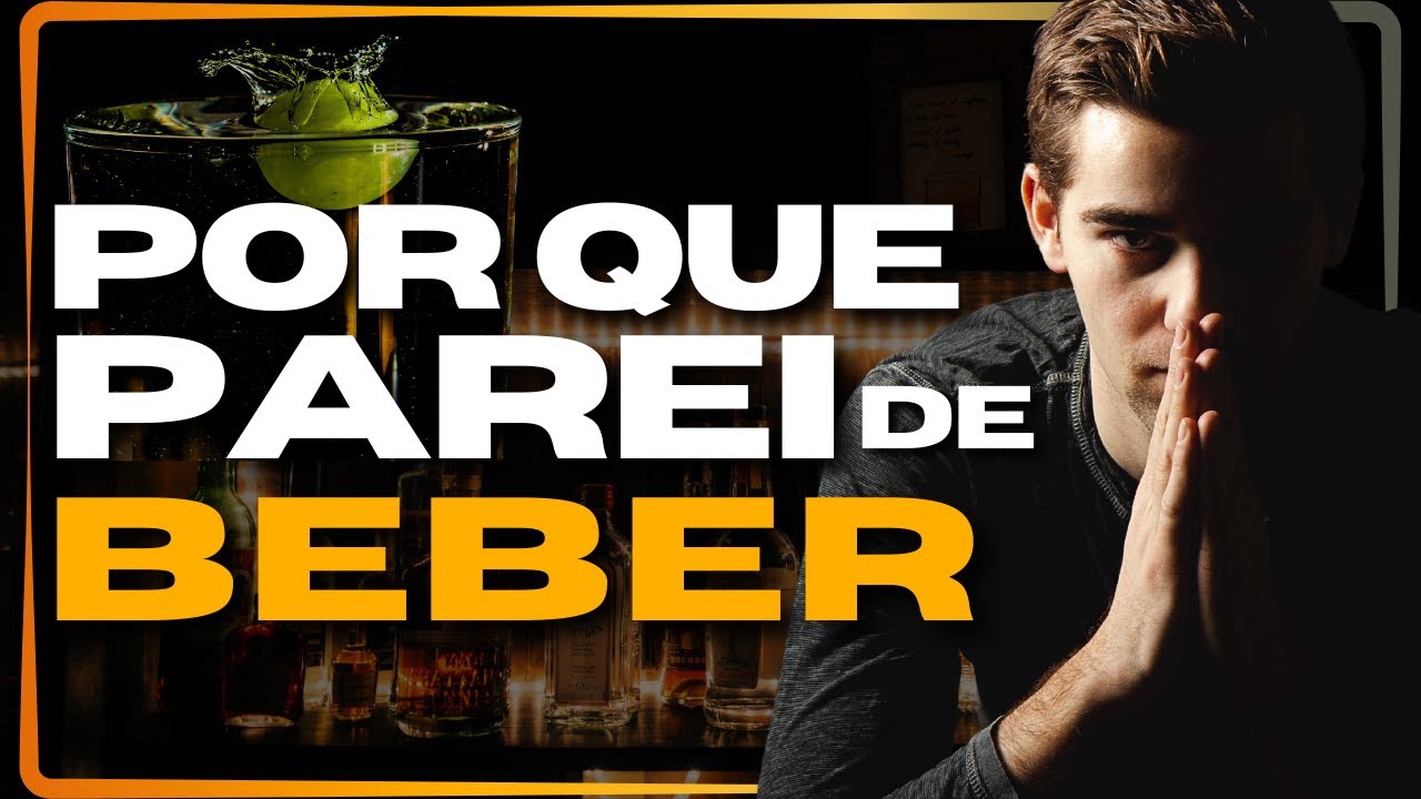 Porque eu Parei de Beber e te Aconselho a Fazer o mesmo