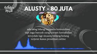 Download lagu Alusty  - 80 JUTA  [LIRIK LAGU] mp3