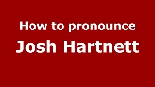 How to pronounce Josh Hartnett