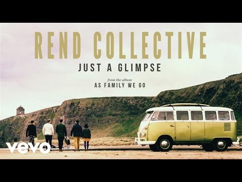 Rend Collective - Just A Glimpse (Audio)