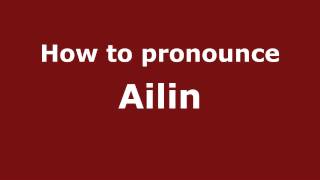 How to pronounce Ailin