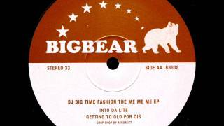 DJ Big Time Fashion - Getting Too Old For Dis (Big Bear Records)