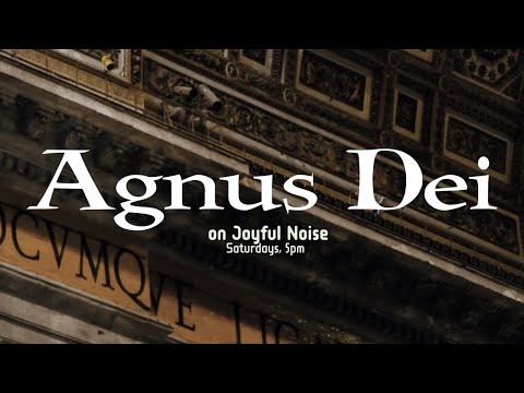Agnus Dei - The Story Behind the Song - Joyful Noise