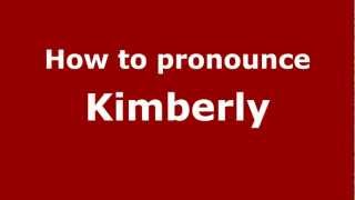 How to pronounce Kimberly