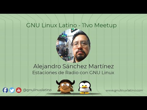 Estaciones de Radio con GNU Linux - 11vo Meetup GNU Linux Latino / Alejandro Sánchez Martínez