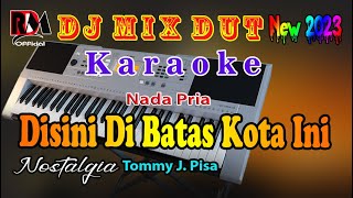 Download lagu Dj Remix Dut Nostalgia || Disini Dibatas Kota Ini - Tommy J. Pisa || Karaoke Nada Pria mp3