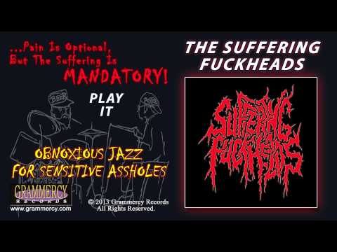 The Suffering Fuckheads - Play It