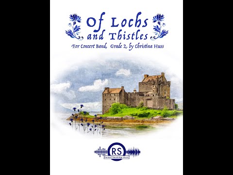 Of Lochs and Thistles - Christina Huss, Concert Band (Grade 2) - Randall Standridge Music