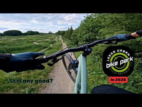Leeds Urban Bike Park - Still good in 2025? First Time Back after Opening