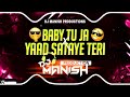 Yaad Sataye Teri X Baby Tu Pahle Ja Instagram Viral Song Hard Bass Dj Manish Remix