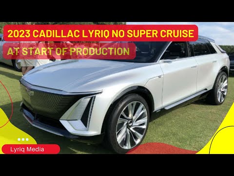 , title : '2023 Cadillac Lyriq Super cruise Updates | Will not be available with the new Variants'