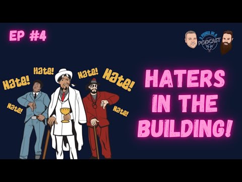 Haters in the Building!