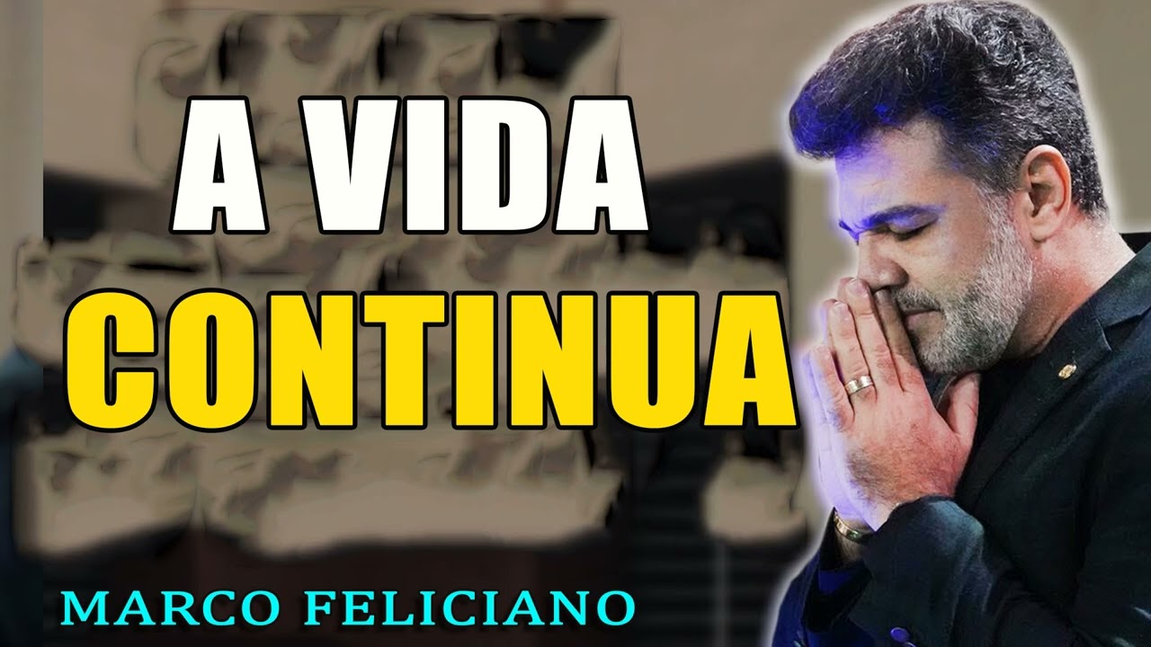 A VIDA CONTINUA, PASTOR MARCO FELICIANO