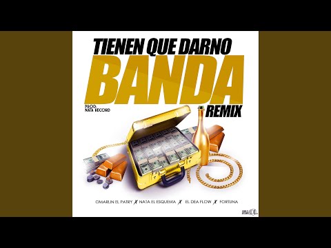 Tienen Que Darno Banda (Nata el Esquema, el Dea Flow, Fortuna)