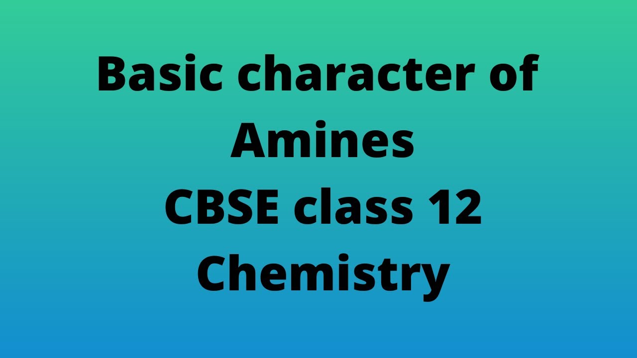 Basic character of Amines,CBSE Class 12 Chemistry