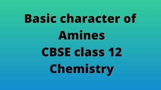 Basic character of Amines,CBSE Class 12 Chemistry
