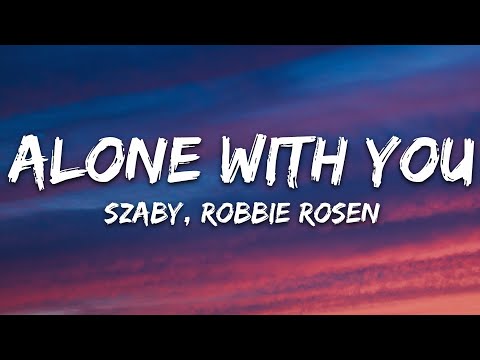 Szaby, Robbie Rosen - Alone With You (Lyrics) [7clouds Release]