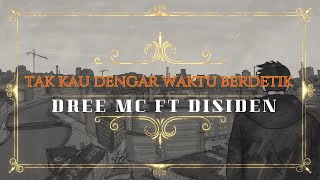 Download lagu Dree MC Ft Disiden - Tak Kau Dengar Waktu Berdetik (Extended Version) mp3