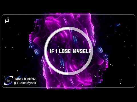 Tøbex ft. ArthiZ - If I Lose Myself