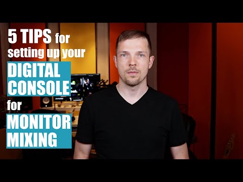 5 Tips for Setting up a Digital Console for Monitor Mixing