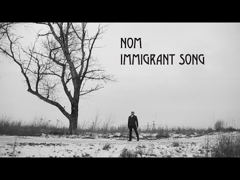 НОМ "ЭМИГРАНТ СОНГ" / NOM "IMMIGRANT SONG"