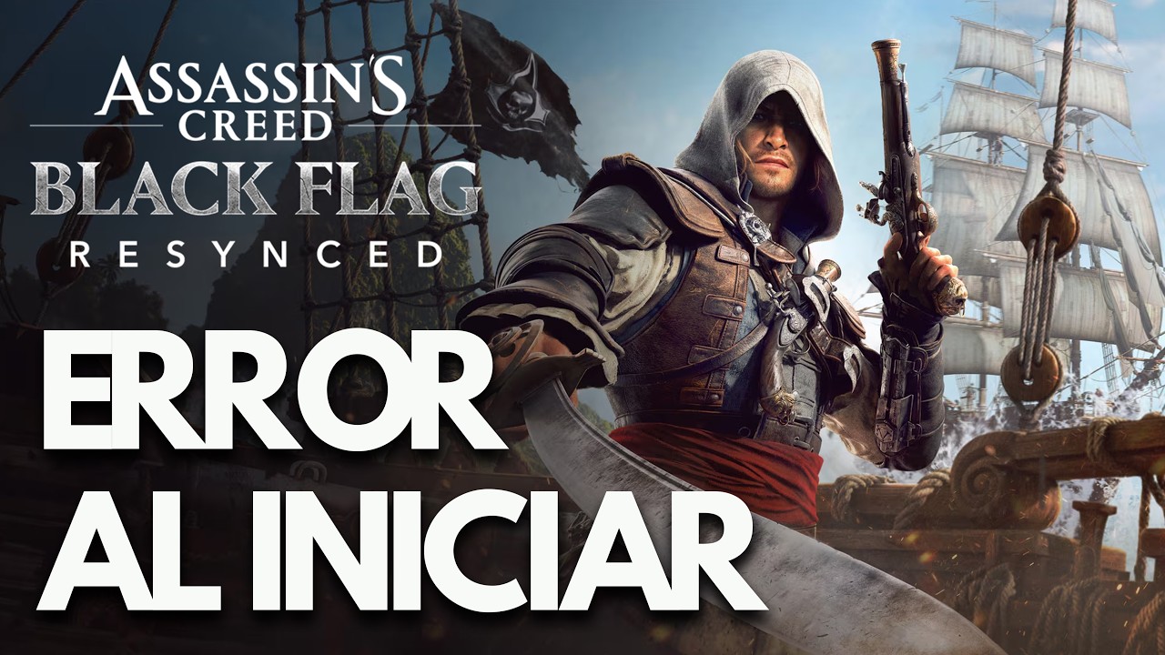 Assassin's Creed Black Flag Resynced Error al Iniciar, Pantalla Negra Steam PC SOLUCIÓN