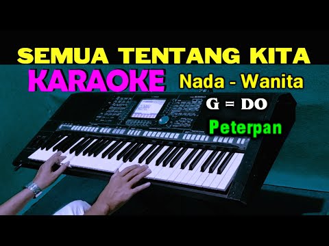 SEMUA TENTANG KITA - Peterpan | KARAOKE Nada Wanita, HD