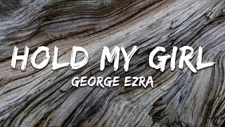 George Ezra - Hold My Girl (Lyrics)