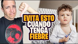 Cosas que NO DEBES HACER si tu hijo tiene fiebre 🤒
