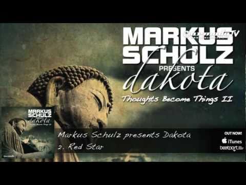 Markus Schulz presents Dakota - Thoughts Become Things II - Out Now!
