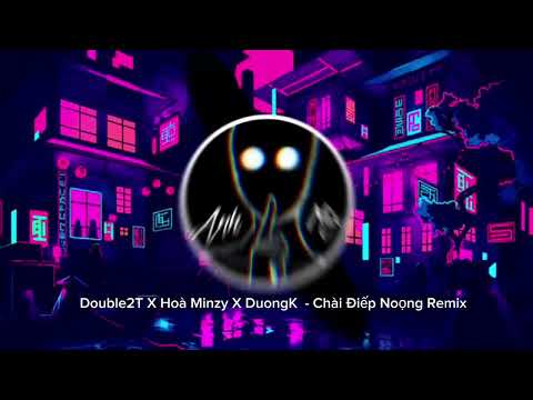 Double2T X Hoà Minzy X DuongK  - Chài Điếp Noọng Remix
