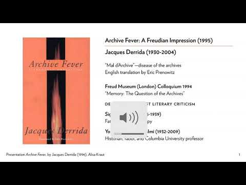Presentation on "Archive Fever: A Freudian Impression" by Jacques Derrida
