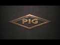 PIG - No One Gets Out Of Her Alive