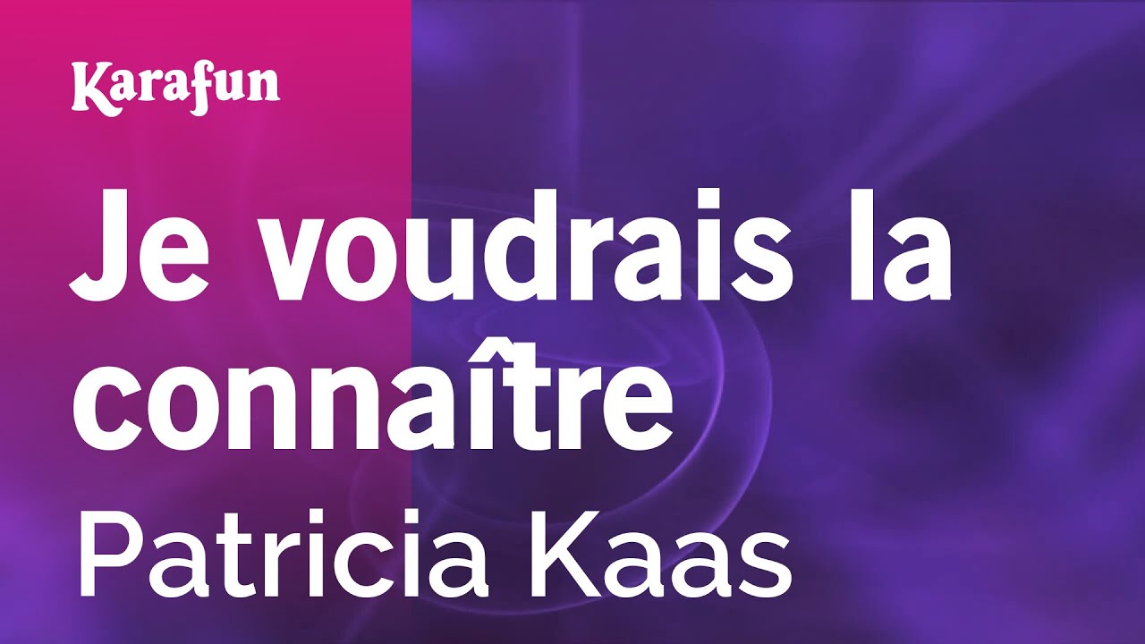 Je voudrais la connaître - Patricia Kaas | Karaoke Version | KaraFun
