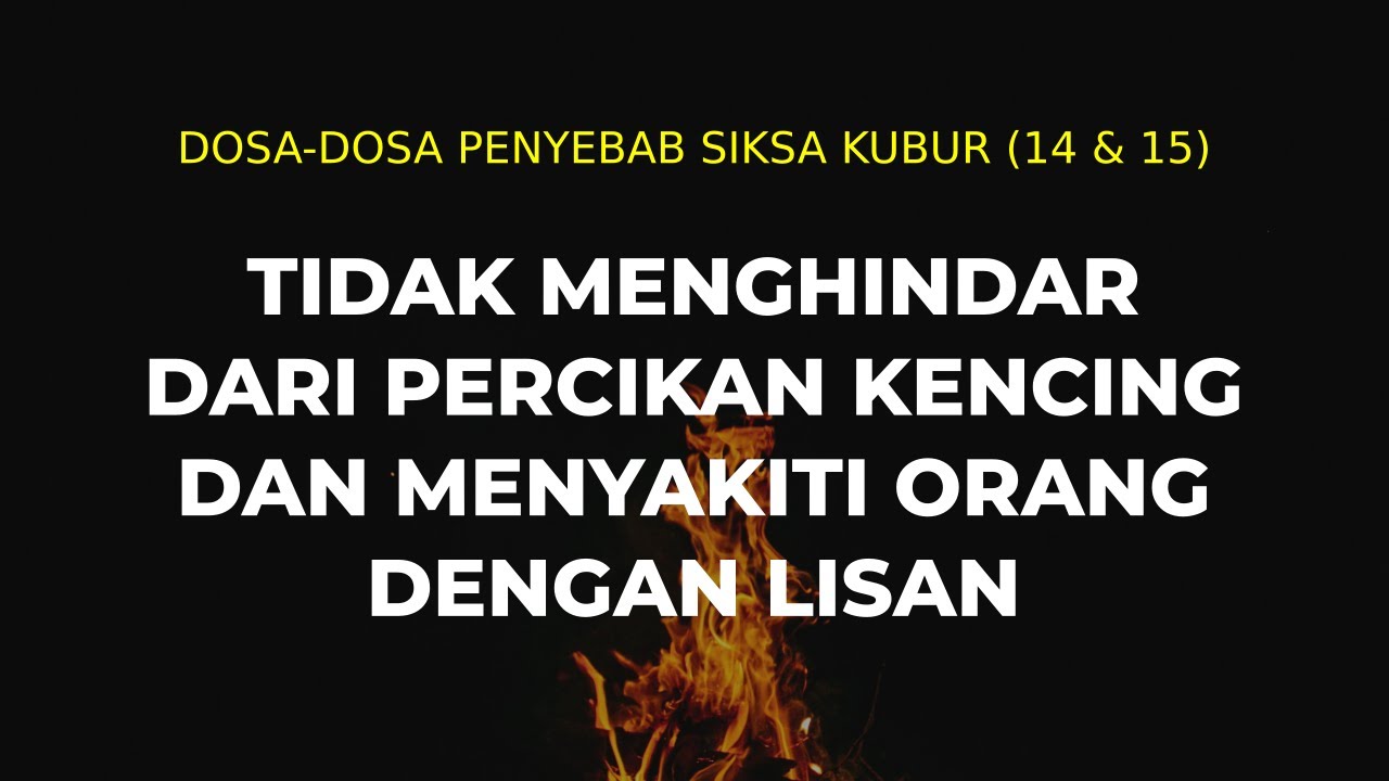 Dosa-dosa Penyebab Siksa Kubur (14 & 15)Tidak Menghindar dari Percikan Kenci… Dosa-dosa Penyebab Siksa Kubur (14 & 15)Tidak Menghindar dari Percikan Kenci…