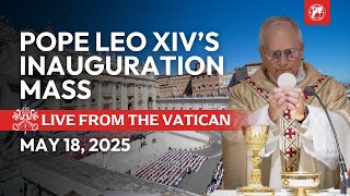 LIVE from the Vatican: Pope Leo XIV’s Inauguration Mass | St. Peter’s Square | May 18, 2025