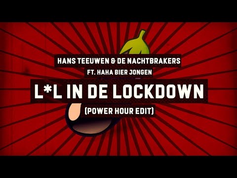 Hans Teeuwen & De Nachtbrakers ft. Haha Bier Jongen - L*l in de lockdown (Power Hour Edit) 🍆