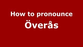 How to pronounce &ouml;ver&aring;s