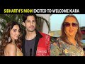 Bahut Excited Hai Says Sidharth Malhotra S Mother As She Expresses Her Happiness To Welcome Kiara