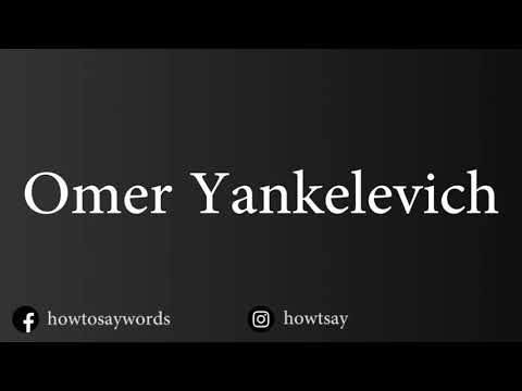 How To Pronounce Omer Yankelevich עומר ינקלביץ'
