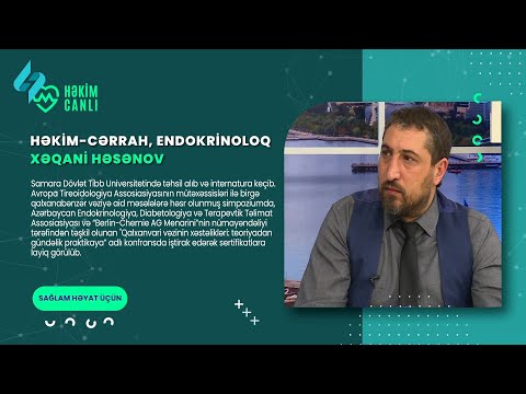Həkim-cərrah, endokrinoloq Xəqani Həsənov - Bu əlamətlər ZOB-dan xəbər verir | Həkimcanlı 23.06.2023